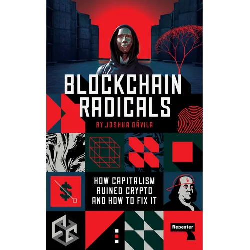 Blockchain Radicals: How Capitalism Ruined Crypto and How to Fix It - Paperback