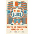 We the Elites: Why the Us Constitution Serves the Few - Hardcover