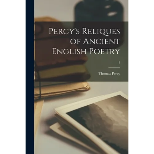Percy's Reliques of Ancient English Poetry; 1 - Paperback