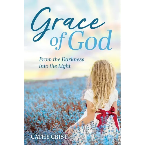 Grace of God: From the Darkness into the Light - Paperback
