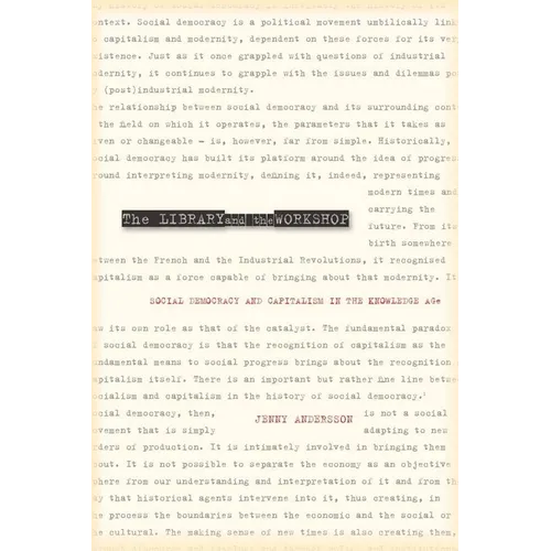 The Library and the Workshop: Social Democracy and Capitalism in the Knowledge Age - Hardcover