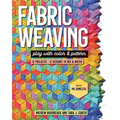 Fabric Weaving: Play with Color & Pattern; 12 Projects, 12 Designs to Mix & Match - Paperback