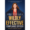 Your Year as a Wildly Effective Compliance Officer - Paperback