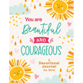 You Are Beautiful and Courageous: A Devotional Journal for Girls - Paperback