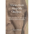 Views from Atop My Bedpan: Living seven decades through the healthcare industrial complex - Paperback