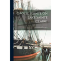 Grosse Pointe on Lake Sainte Claire.: Historical and Descriptive - Paperback