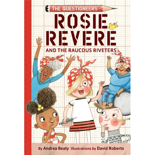 Rosie Revere and the Raucous Riveters: The Questioneers Book #1 - Paperback