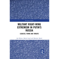 Militant Right-Wing Extremism in Putin's Russia: Legacies, Forms and Threats - Paperback