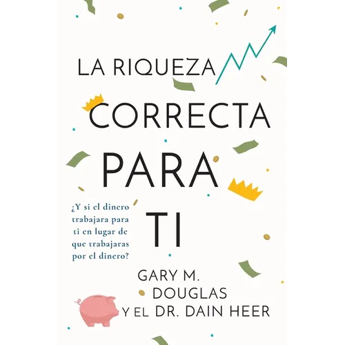 La Riqueza Correcta Para Ti (Spanish) - Paperback