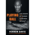 Playing Ball: Life Lessons from My Journey to the Super Bowl and Beyond - Hardcover
