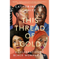 This Thread of Gold: A Celebration of Black Womanhood - Hardcover