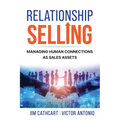 Relationship Selling: Managing Human Connections as Sales Assets - Paperback