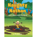 Naughty Nathan: I Don't Wanna Wash My Hands - Hardcover