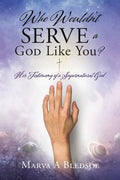 Who Wouldn't Serve a God Like You?: Her Testimony of a Supernatural God - Paperback