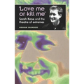 'Love Me or Kill Me': Sarah Kane and the Theatre of Extremes - Paperback