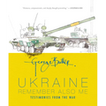 Ukraine: Remember Also Me: Testimonies from the War - Hardcover