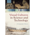 Visual Cultures in Science and Technology: A Comparative History - Paperback