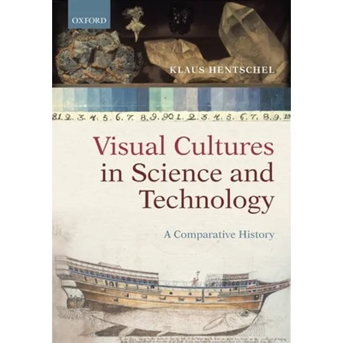 Visual Cultures in Science and Technology: A Comparative History - Paperback
