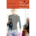 The Imagined Moment: Time, Narrative, and Computation - Hardcover