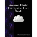 Amazon Elastic File System User Guide - Hardcover