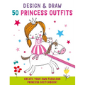 Design and Draw 50 Princess Outfits - Paperback