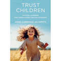 Trust Children: Natural Learning for Twenty-First Century Students - Paperback