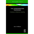The Screenwriters Taxonomy: A Collaborative Approach to Creative Storytelling - Hardcover
