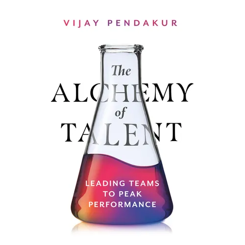 The Alchemy of Talent: Leading Teams to Peak Performance - Paperback