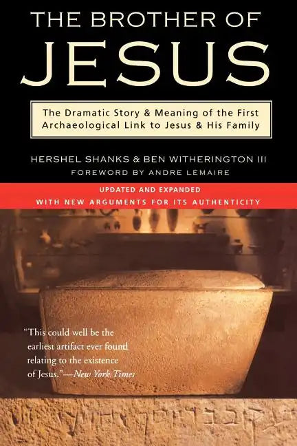 The Brother of Jesus: The Dramatic Story & Meaning of the First Archaeological Link to Jesus & His Family - Paperback