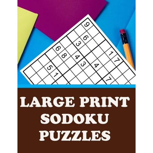 Large Print Sodoku Puzzles: Have Fun and Sharpen Your Mind (with Solutions) - Paperback