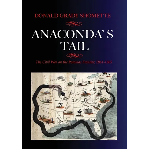 Anaconda's Tail: The Civil War on the Potomac Frontier, 1861-1865 - Paperback