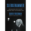Sledgehammer: How Breaking with the Past Brought Peace to the Middle East - Hardcover