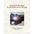 Shooting & Reloading the 303 British and the 303 Epps - Paperback