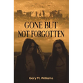 Gone but Not Forgotten - Paperback
