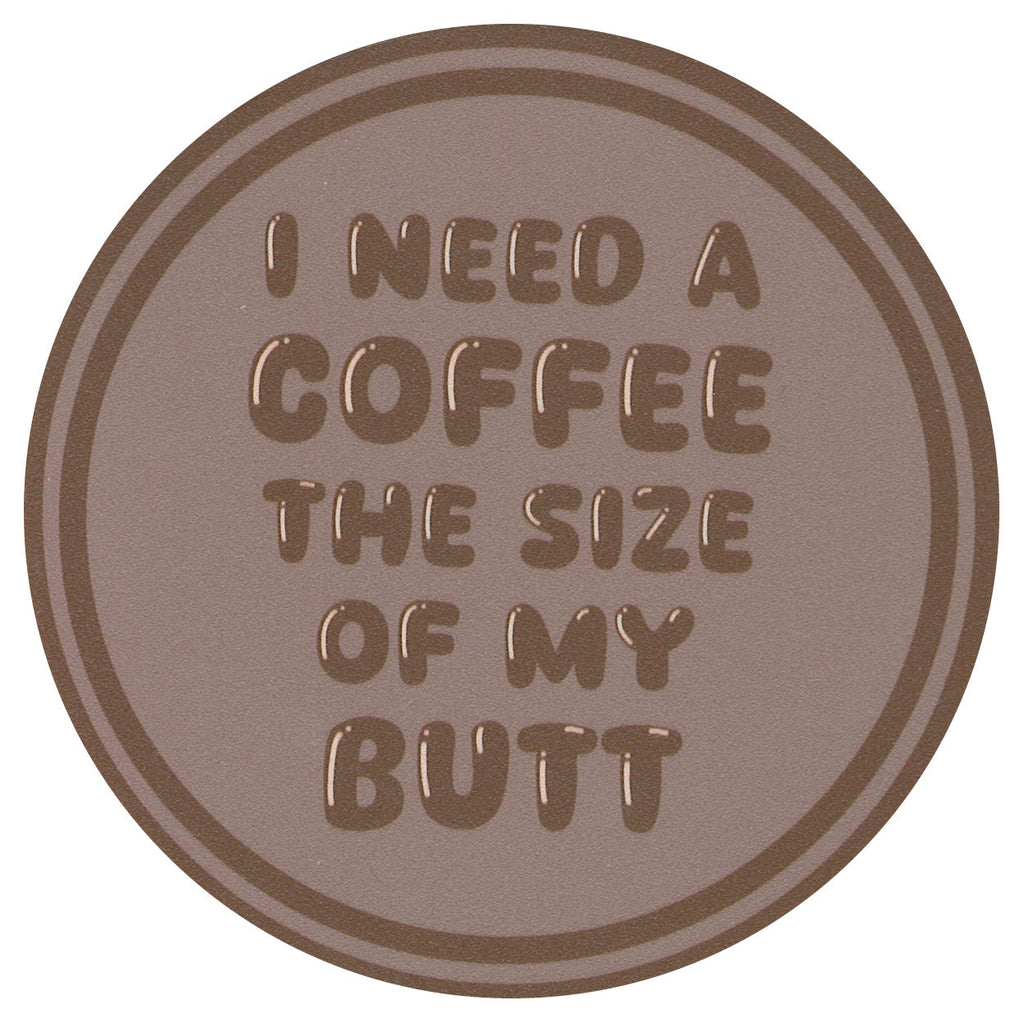 Sip Sip Hooray Coaster -  I Need a Coffee the Size of My Butt