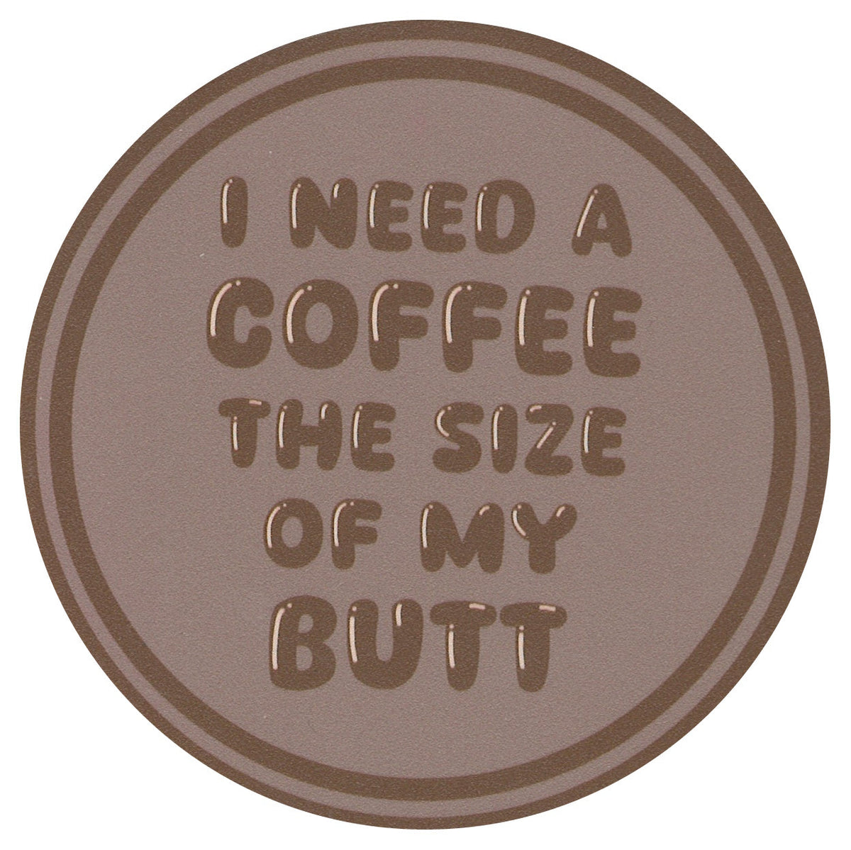 Sip Sip Hooray Coaster -  I Need a Coffee the Size of My Butt