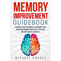 Memory improvement: Exercises and Techniques to enhance your brain and memory with easy to follow and implement examples - Paperback