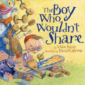 The Boy Who Wouldn't Share - Hardcover