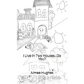 I Live In Two Houses...Do You? - Paperback