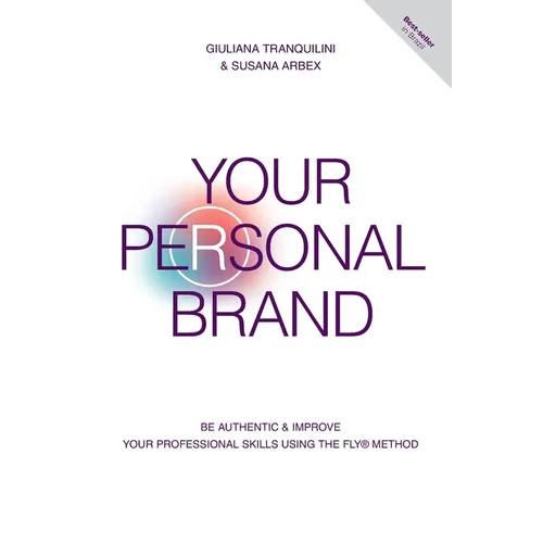 Your Personal Brand: Be Authentic & Improve Your Professional Skills Using the FLY(R) Method - Paperback