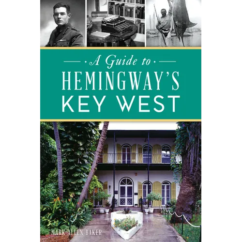 A Guide to Hemingway's Key West - Paperback
