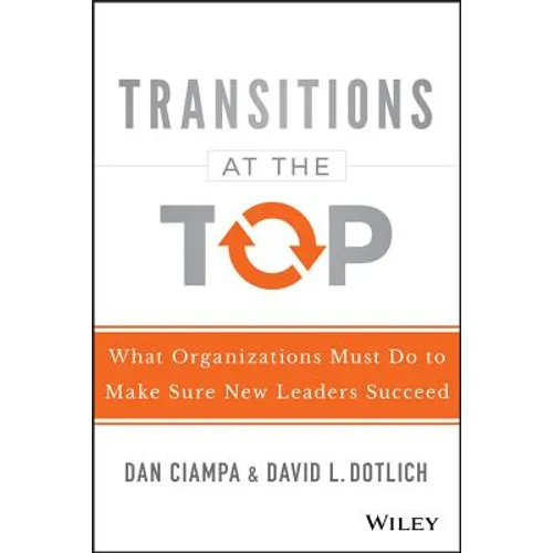 Transitions at the Top: What Organizations Must Do to Make Sure New Leaders Succeed - Hardcover