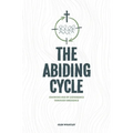 The Abiding Cycle: Knowing God by Experience through Obedience - Paperback