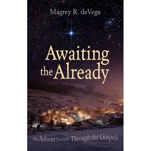 Awaiting the Already: An Advent Journey Through the Gospels - Paperback