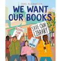 We Want Our Books: Rosa's Fight to Save the Library - Hardcover