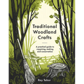 Traditional Woodland Crafts New Edition: A Practical Guide to Coppicing, Making, and Conservation - Hardcover