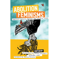 Abolition Feminisms Vol. 2: Feminist Ruptures Against the Carceral State - Paperback