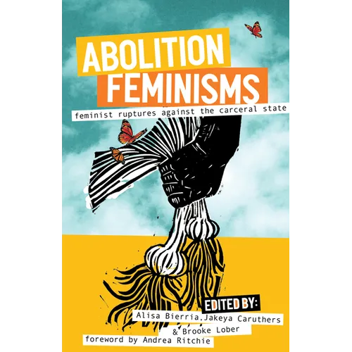Abolition Feminisms Vol. 2: Feminist Ruptures Against the Carceral State - Paperback