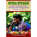 Spira Speaks: Dialogs and Essays on the Mucusless Diet Healing System Volume 1, 2, & 3 - Paperback