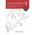 Handball Practice 9 - Basic offense training for players aged 9 to 12 years - Paperback